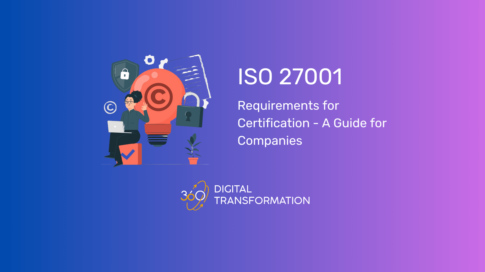 ISO 27001 Requirements for Certification - A Guide for Companies